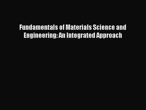 [PDF Download] Fundamentals of Materials Science and Engineering: An Integrated Approach [Download]