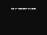 [PDF Download] The Green Hornet Chronicles [Download] Full Ebook