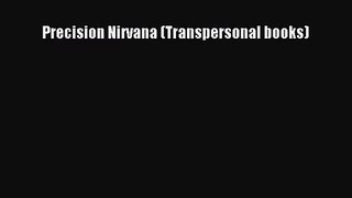 [PDF Download] Precision Nirvana (Transpersonal books) [Download] Online