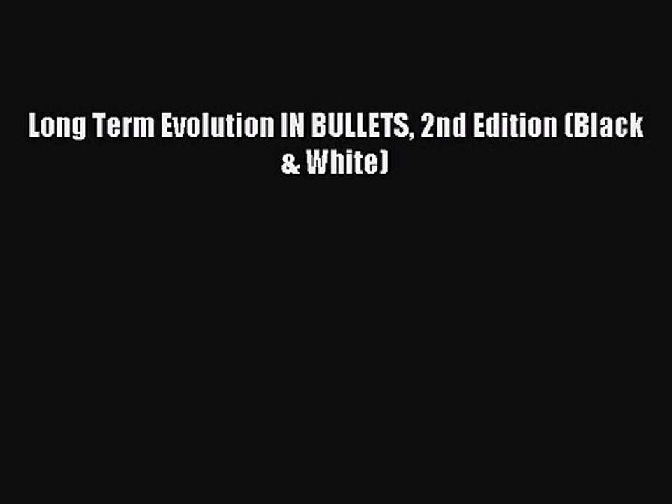 [PDF Download] Long Term Evolution IN BULLETS 2nd Edition (Black & White)# [Read] Online