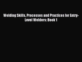 Video herunterladen: [PDF Download] Welding Skills Processes and Practices for Entry-Level Welders: Book 1 [Read]