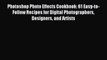 Photoshop Photo Effects Cookbook: 61 Easy-to-Follow Recipes for Digital Photographers Designers