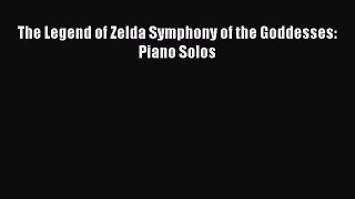 [PDF Download] The Legend of Zelda Symphony of the Goddesses: Piano Solos [PDF] Full Ebook