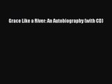 Grace Like a River: An Autobiography (with CD) [PDF Download] Grace Like a River: An Autobiography