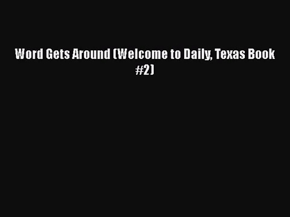 Word Gets Around (Welcome to Daily Texas Book #2) [PDF Download] Word Gets Around (Welcome