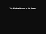 The Blade of Grass in the Desert [PDF Download] The Blade of Grass in the Desert# [PDF] Full