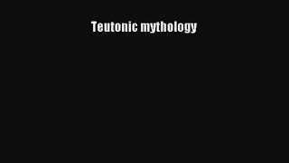 Teutonic mythology [PDF Download] Teutonic mythology# [PDF] Online
