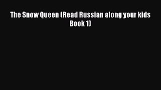 The Snow Queen (Read Russian along your kids Book 1) [PDF Download] The Snow Queen (Read Russian