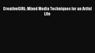 [PDF Download] CreativeGIRL: Mixed Media Techniques for an Artful Life [Read] Full Ebook