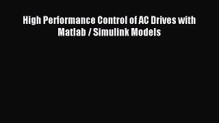 [PDF Download] High Performance Control of AC Drives with Matlab / Simulink Models [Read] Online