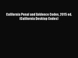 [PDF Download] California Penal and Evidence Codes 2015 ed. (California Desktop Codes) [Read]