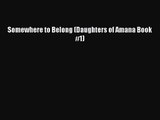 Somewhere to Belong (Daughters of Amana Book #1) [PDF Download] Somewhere to Belong (Daughters