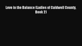 Love in the Balance (Ladies of Caldwell County Book 2) [PDF Download] Love in the Balance (Ladies