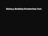 [PDF Download] Making & Modifying Woodworking Tools [Download] Online