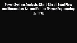 [PDF Download] Power System Analysis: Short-Circuit Load Flow and Harmonics Second Edition