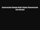 [PDF Download] Construction Change Order Claims (Construction Law Library) [PDF] Online