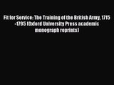 [PDF Download] Fit for Service: The Training of the British Army 1715-1795 (Oxford University