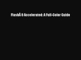 FlashÂ 8 Accelerated: A Full-Color Guide Read FlashÂ 8 Accelerated: A Full-Color Guide# Ebook