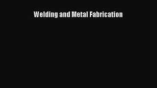 [PDF Download] Welding and Metal Fabrication [PDF] Full Ebook