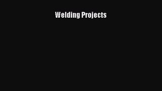 [PDF Download] Welding Projects [PDF] Online