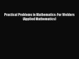 [PDF Download] Practical Problems in Mathematics: For Welders (Applied Mathematics) [PDF] Online