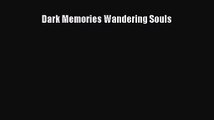 Dark Memories Wandering Souls [PDF Download] Dark Memories Wandering Souls# [PDF] Full Ebook