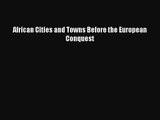[PDF Download] African Cities and Towns Before the European Conquest [Download] Full Ebook