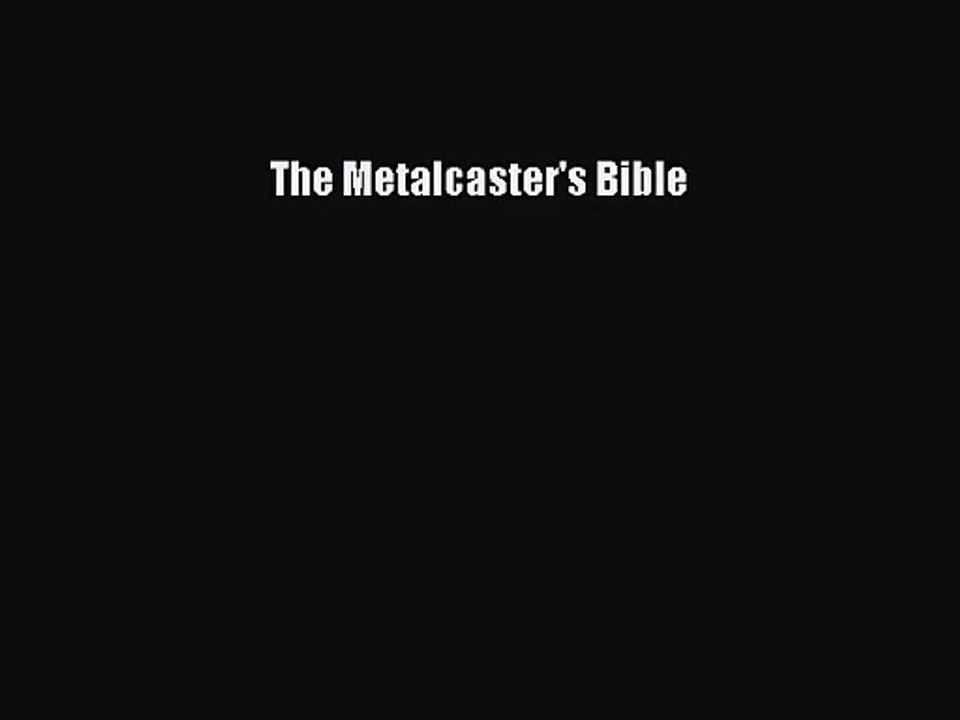 [PDF Download] The Metalcaster's Bible [PDF] Online
