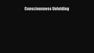 Consciousness Unfolding [PDF Download] Consciousness Unfolding# [Download] Online
