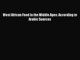 [PDF Download] West African Food in the Middle Ages: According to Arabic Sources [Download]