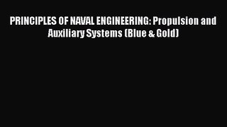 [PDF Download] PRINCIPLES OF NAVAL ENGINEERING: Propulsion and Auxiliary Systems (Blue & Gold)