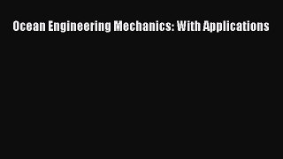 [PDF Download] Ocean Engineering Mechanics: With Applications [Download] Full Ebook
