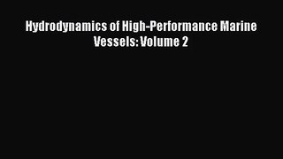[PDF Download] Hydrodynamics of High-Performance Marine Vessels: Volume 2 [Download] Full Ebook