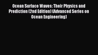 [PDF Download] Ocean Surface Waves: Their Physics and Prediction (2nd Edition) (Advanced Series