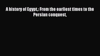[PDF Download] A history of Egypt: From the earliest times to the Persian conquest [Download]