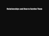 Relationships and How to Survive Them [PDF Download] Relationships and How to Survive Them#