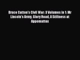 [PDF Download] Bruce Catton's Civil War: 3 Volumes in 1: Mr Lincoln's Army Glory Road A Stillness