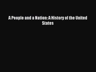 [PDF Download] A People and a Nation: A History of the United States [PDF] Full Ebook