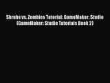 Shrubs vs. Zombies Tutorial: GameMaker: Studio (GameMaker: Studio Tutorials Book 2) [PDF Download]