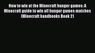 How to win at the Minecraft hunger games: A Minecraft guide to win all hunger games matches