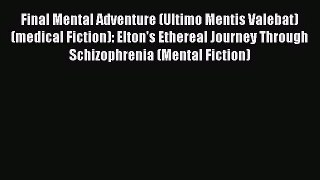 Final Mental Adventure (Ultimo Mentis Valebat) (medical Fiction): Elton's Ethereal Journey