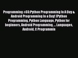 Programming #33:Python Programming In A Day & Android Programming In a Day! (Python Programming
