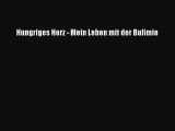 Hungriges Herz - Mein Leben mit der Bulimie PDF Download kostenlos