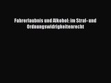 Fahrerlaubnis und Alkohol: im Straf- und Ordnungswidrigkeitenrecht PDF Ebook herunterladen