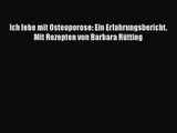 Ich lebe mit Osteoporose: Ein Erfahrungsbericht. Mit Rezepten von Barbara Rütting PDF Ebook