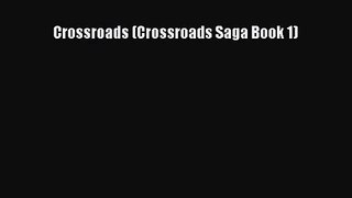 Crossroads (Crossroads Saga Book 1) [PDF Download] Crossroads (Crossroads Saga Book 1)# [PDF]