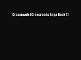 Crossroads (Crossroads Saga Book 1) [PDF Download] Crossroads (Crossroads Saga Book 1)# [PDF]