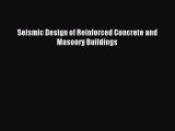 [PDF Download] Seismic Design of Reinforced Concrete and Masonry Buildings [Download] Online