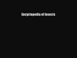 [PDF Download] Encyclopedia of Insects [Download] Full Ebook