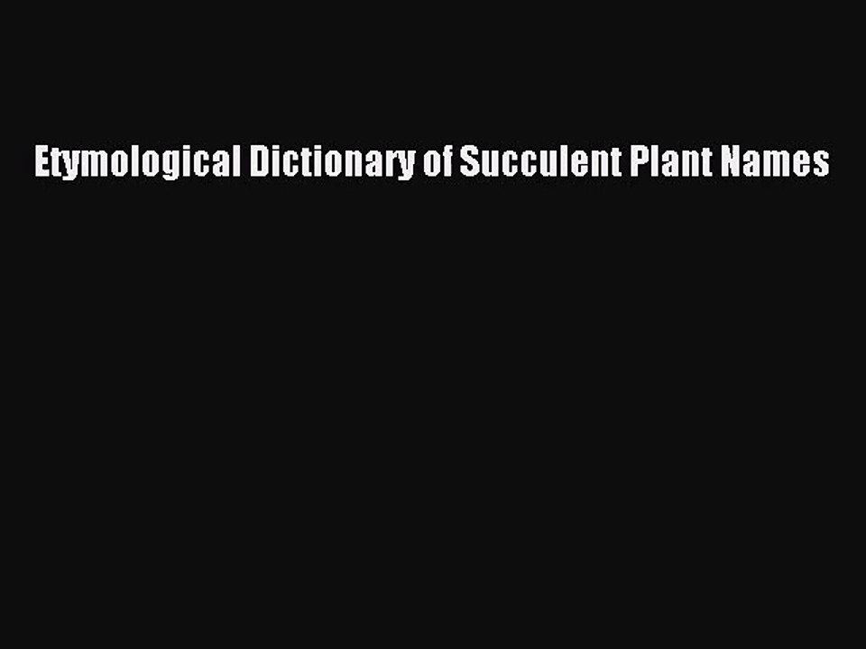 [PDF Download] Etymological Dictionary of Succulent Plant Names [PDF] Full Ebook